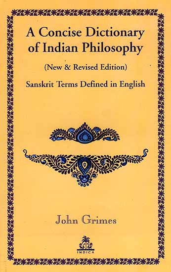 A Concise Dictionary of Indian Philosophy - Sanskrit Terms Defined in English-John Grimes