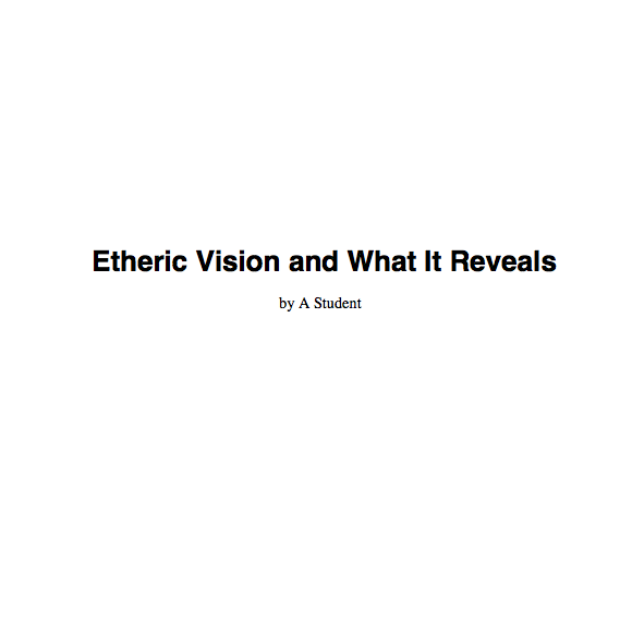 Etheric Vision and What It Reveals- Anonymous