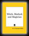 Witch, Warlock, And Magician -  Historical Sketches of Magick and Witchcraft in England and Scotland-W.H. Davenport Adams