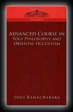 Advanced Course in Yogi Philosophy and Oriental Occultism