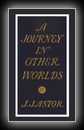 A Journey in Other Worlds-John Jacob Astor