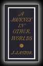 A Journey in Other Worlds-John Jacob Astor