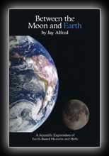 Between the Moon and Earth - A Scientific Exploration of Earth-Based Heavens and Hells