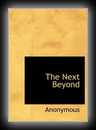 The Next Beyond- Anonymous