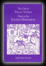 The Call of Pacal Votan Time is the Fourth Dimension
