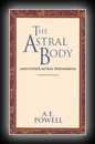 The Astral Body and Other Astral Phenomena-Arthur E. Powell