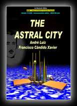 The Astral City: The story of a doctor's odyssey in the Spirit World