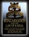 Reincarnation and the Law of Karma - A Study of the Old-New World Doctrine of Rebirth, and Spiritual Cause and Effect-William Walker Atkinson