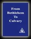 From Bethlehem to Calvary - The Initiations of Jesus-Alice A. Bailey