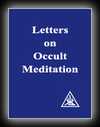 Letters on Occult Meditation-Alice A. Bailey