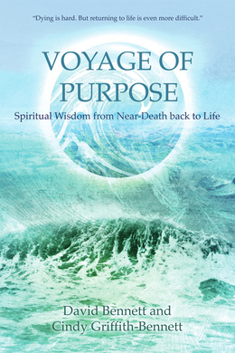 Voyage of Purpose: Spiritual Wisdom from Near-Death back to Life-David Bennett