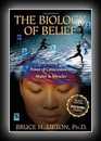 The Biology of Belief - Unleashing the Power of Consciousness, Matter & Miracles-Bruce Lipton, Ph.D.