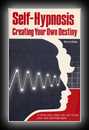 Self-Hypnosis - Creating Your Own Destiny-Henry Leo Bolduc