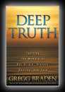 Deep Truth - Igniting the Memory of Our Origin, History, Destiny, and Fate-Gregg Braden