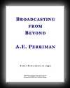 Broadcasting from Beyond-A.E. Perriman