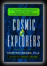 Cosmic Explorers: Scientific Remote Viewing, Extraterrestrials, and a Messagefor Mankind 