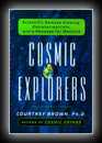 Cosmic Explorers: Scientific Remote Viewing, Extraterrestrials, and a Messagefor Mankind -Courtney Brown, Ph.D.