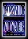 Cosmic Voyage: A Scientific Discovery of Extraterrestrials Visiting Earth-Courtney Brown, Ph.D.