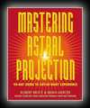 Mastering Astral Projection: 90-day Guide to Out-of-Body Experience -Robert Bruce