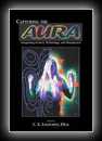 Capturing the Aura : Integrating Science, Technology and Metaphysics-C.E. Lindgren