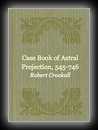 Case-Book of Astral Projection, 545-746-Robert Crookall,B.Sc,D.Sc.,Ph.D.