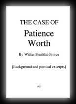 The Case of Patience Worth: A critical study of certain unusual phenomena