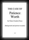 The Case of Patience Worth: A critical study of certain unusual phenomena-Walter Franklin Prince