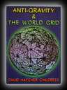 Anti-Gravity & The World Grid-David Hatcher Childress