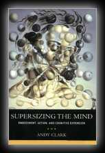 Supersizing the Mind - Embodiment, Action, and Cognitive Extension