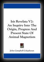 Isis Revelata V2: An Inquiry Into The Origin, Progress And Present State Of Animal Magnetism 