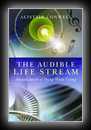 The Audible Life Stream - Ancient Secret of Dying While Living-Alistair Conwell