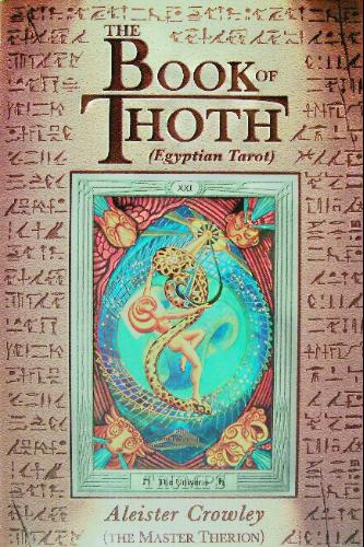 The Book of Thoth: A Short Essay on the Tarot of the Egyptians, Being the Equinox Volume III No. V-Aleister Crowley