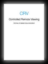 CRV - Controlled Remote Viewing Complete Archive of Relevant Documents