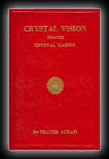 Crystal Vision Through Crystal Gazing or The Crystal as a Stepping Stone to Clear Vision
