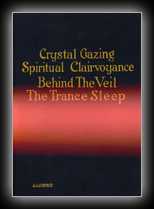 Crystal-Gazing and Spiritual Clairvoyance: Behind the Veil - The Trance Sleep