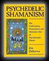 Psychedelic Shaminism - The Cultivation, Preparation and Shamanic Use of Psychotropic Plants-Jim DeKorne