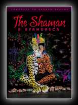 The Shaman & Ayahuasca