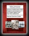 Annals of Witchcraft in New England and Elsewhere in the United States From Their First Settlement-Samuel G. Drake