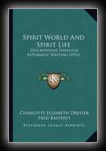 Spirit World and Spirit Life: Descriptions Through Automatic Writing