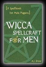 Wicca Spellcraft for Men [A Spellbook for Male Pagans]