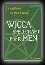 Wicca Spellcraft for Men [A Spellbook for Male Pagans]-A.J. Drew