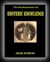 The Fundamentals of Esoteric Knowledge-Jean Dubuis