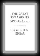 The Great Pyramid - Its Spiritual Symbolism