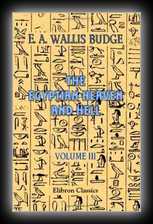 The Egyptian Heaven and Hell: Volume 3 The Contents of the Books of the Other World Described and Compared 