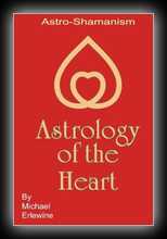 Astrology of the Heart: Astro-Shamanism