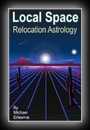 The Astrology of Local Space: Local Space - Relocation Astrology-Michael Erlewine