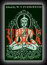 Tibetan Yoga and Secret DoctrinesSeven Books of Wisdom of the Great Path, According to the Late Lama Kazi Dawa-Samdup's English Rendering -W.Y. Evans-Wentz