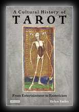 A Cultural History of Tarot - From Entertainment to Esotericism