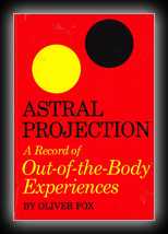 Astral Projection - A Record of Out-of-the-Body Experiences