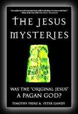 The Jesus Mysteries - Was The Original Jesus a Pagan God?